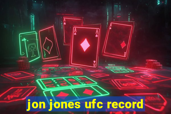 jon jones ufc record